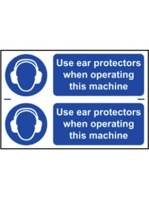 Wav Machine Operating Sign Use Ear Protectors When Operating This Machine Signs